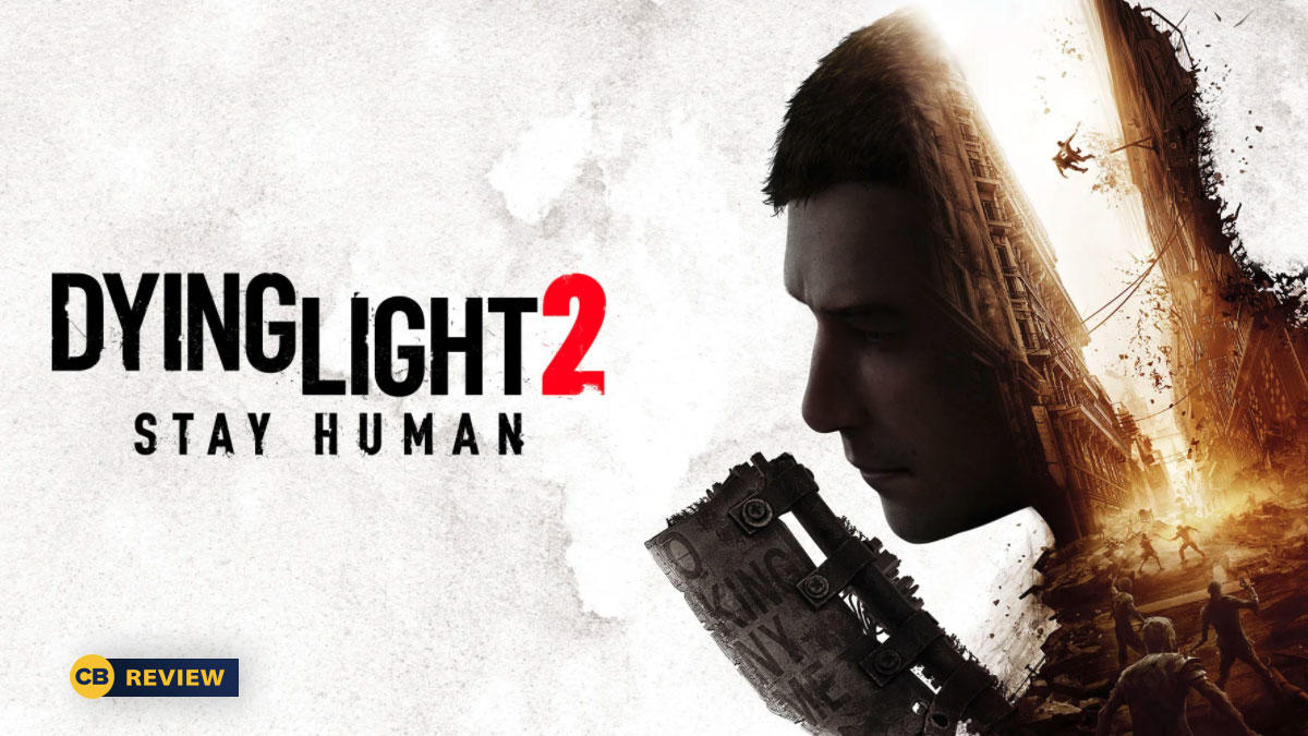Dying Light 2 Stay Human Review – A Thrilling Adventure in a Brutal World