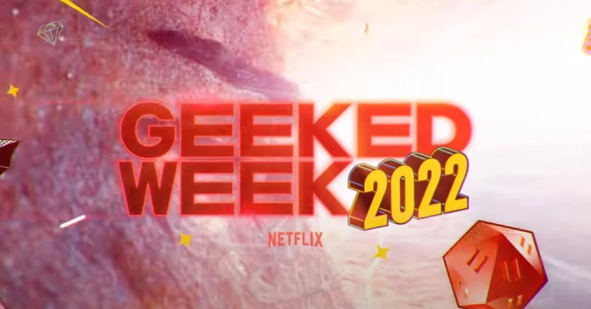Netflix's Geeked Week 2022 Trailer Released