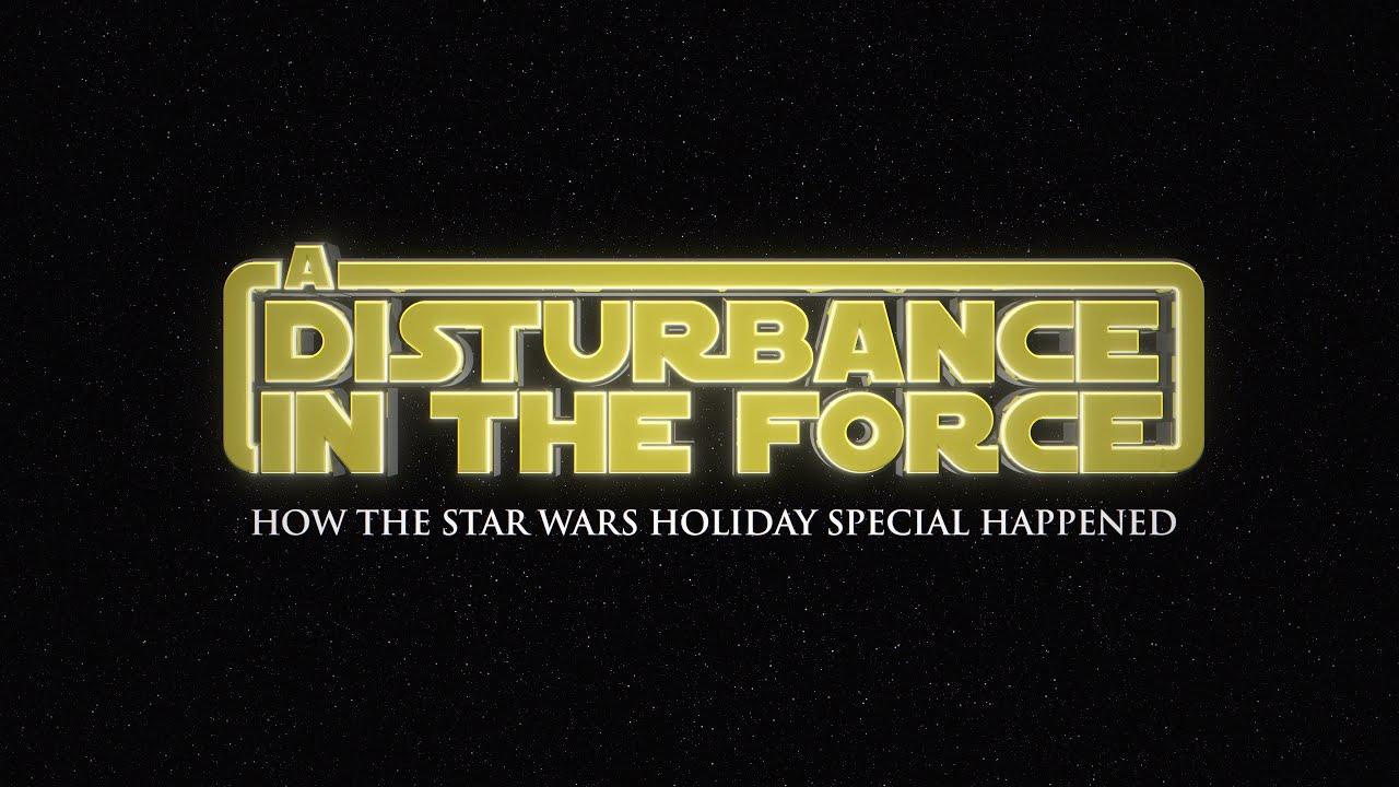 star-wars-holiday-special-documentary-disturbance-in-the-force