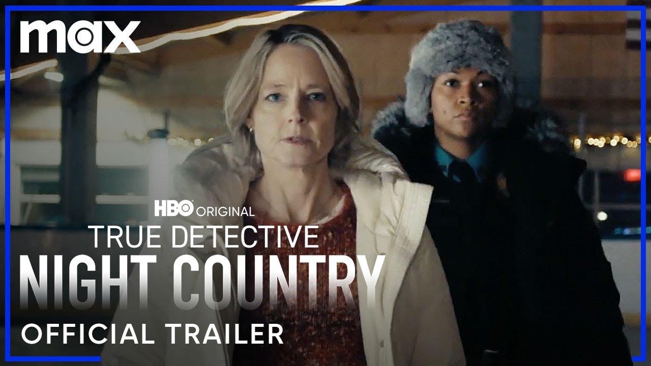 True Detective: Night Country - Official Trailer