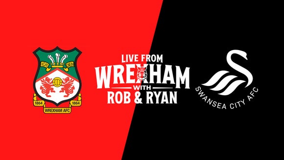 Live from Wrexham with Rob & Ryan - Wrexham vs. Swansea City