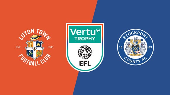 EFL Vertu Trophy - Luton Town vs. Stockport County