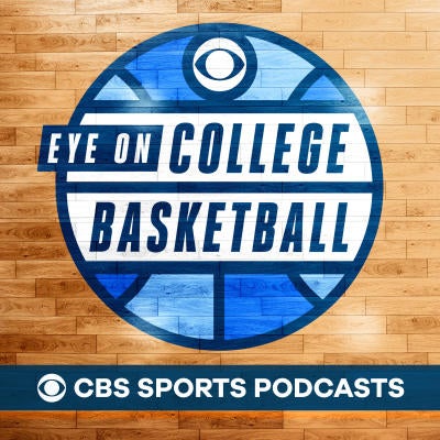 Eye On College Basketball Cbs Sports Podcasts Cbssports Com