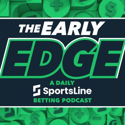 The Early Edge: A Daily SportsLine Betting Podcast - CBS Sports Podcasts 