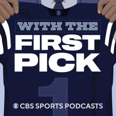 With the First Pick: An NFL Draft Podcast from CBS Sports - CBS